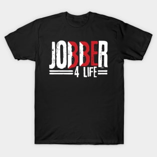 Jobber 4 Life T-Shirt